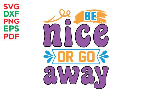 Be Nice or Go Away Svg, Kindness Svg Graphics and Crafts Review