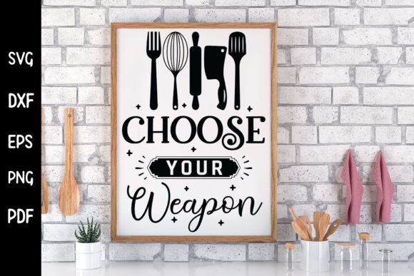 Choose Your Weapon - Funny Kitchen SVG: A Graphics & Crafts Review