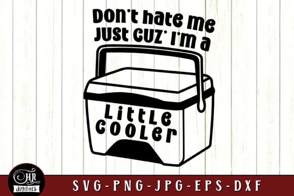 Don t Hate Me Cuz I m a Little Cooler Graphics for Crafts