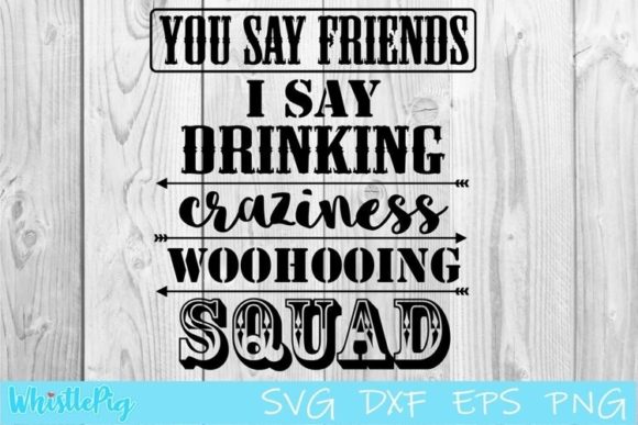 Funny Friendship SVG Friends SVG Alcohol Graphics for Crafts