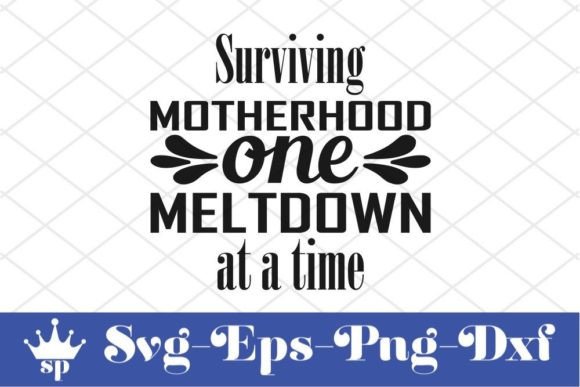 Funny Mom Svg Design, Surviving Motherho Graphics