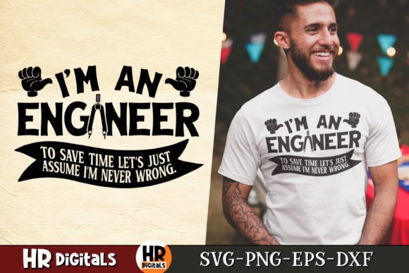 I m an Engineer I m Never Wrong SVG Graphics for Crafts