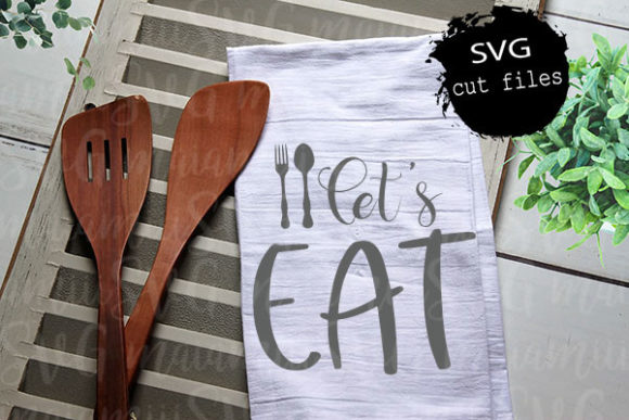Let s Eat Svg, Funny Kitchen Svg Graphics for Crafts