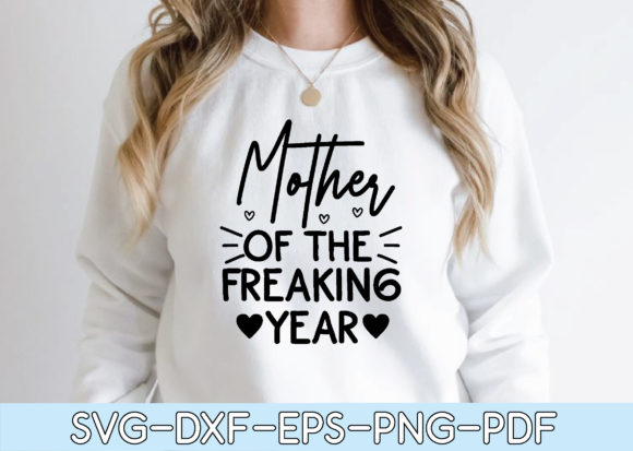 Mother of the Freaking Year Svg Graphics for T-Shirt Designs