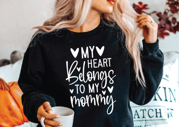 My Heart Belongs to My Mommy Svg: Graphics & T-Shirt Designs Review
