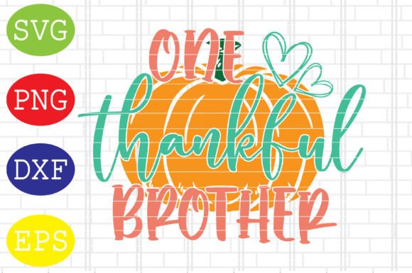 One Thankful Brother Svg, Thanksgiving Graphics