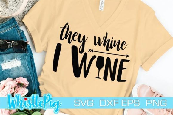 They Whine I Wine Svg Funny Wine Alcohol Graphics in Crafts